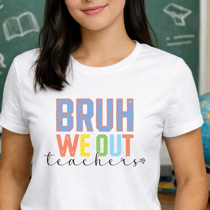 Bruh We Out Teacher Shirt - Teacher Pick 😂