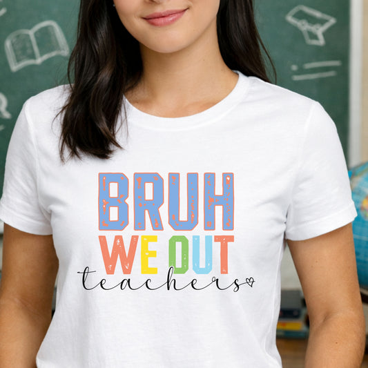 Bruh We Out Teacher Shirt - Teacher Pick 😂