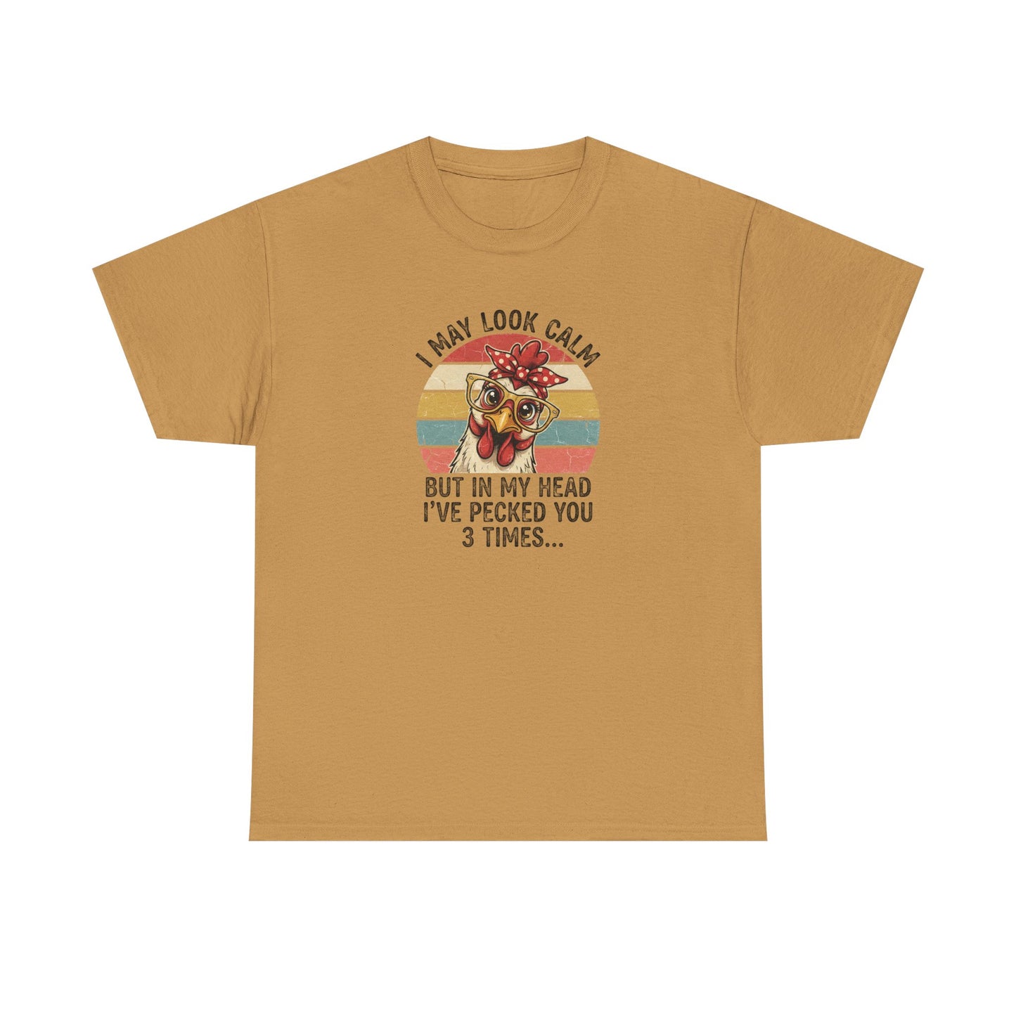 Funny Chicken Shirt – “I May Look Calm But In My Head I’ve Pecked You 3 Times” – Retro Hen Graphic Tee – Sarcastic Humor Gift