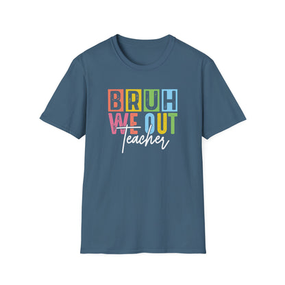 Bruh We Out Teacher Shirt