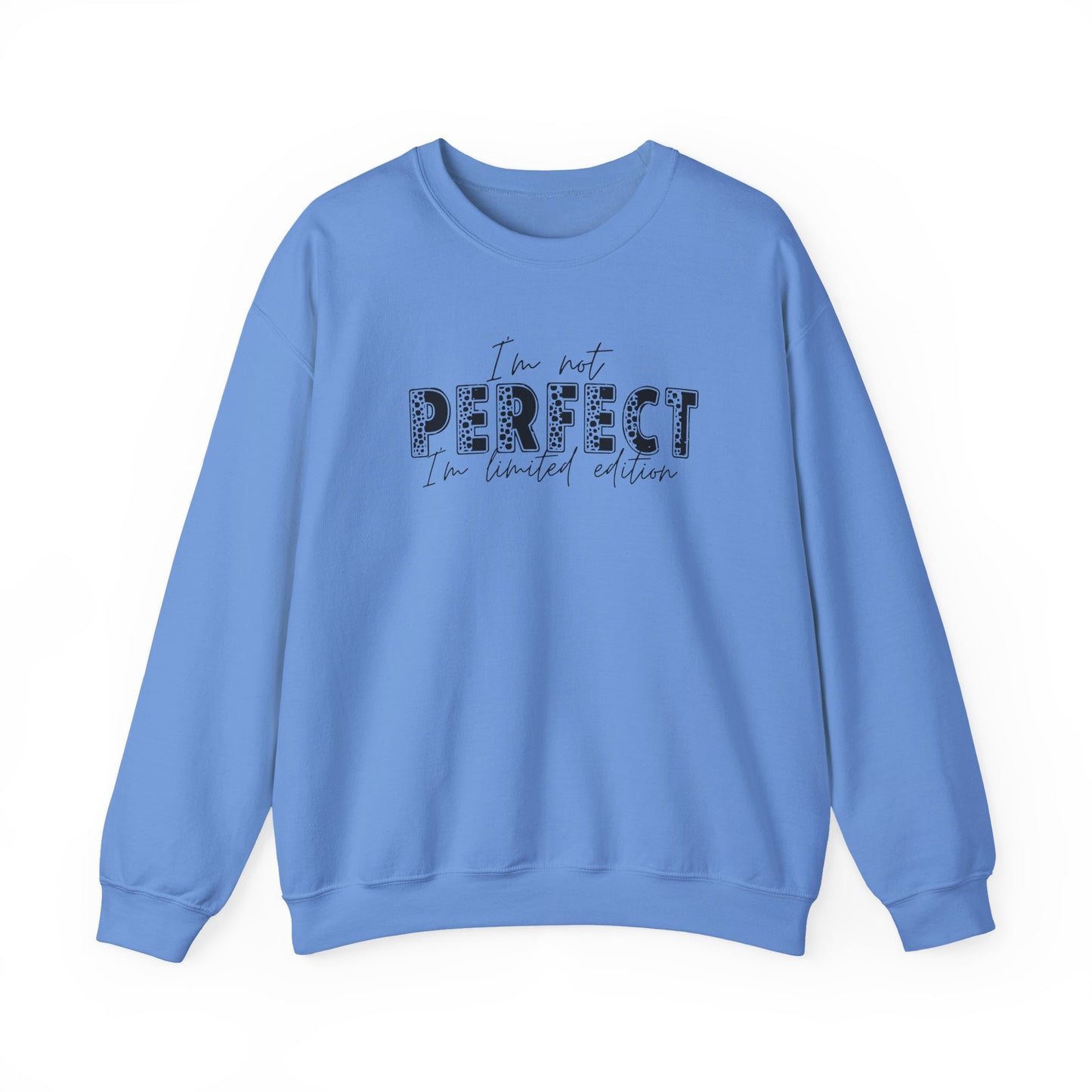 Crewneck Sweatshirt "I'm Not Perfect I'm Limited Edition" – Casual Inspirational Pullover