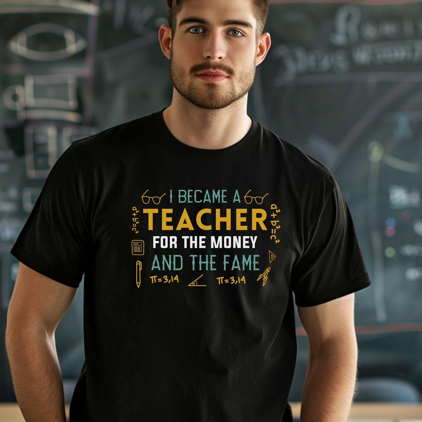 I Became A Teacher For The Money And The Fame Shirt