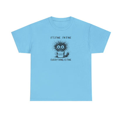 It's Fine I'm Fine Everything Is Fine Funny Coffee T-Shirt-💥Customer Favorite