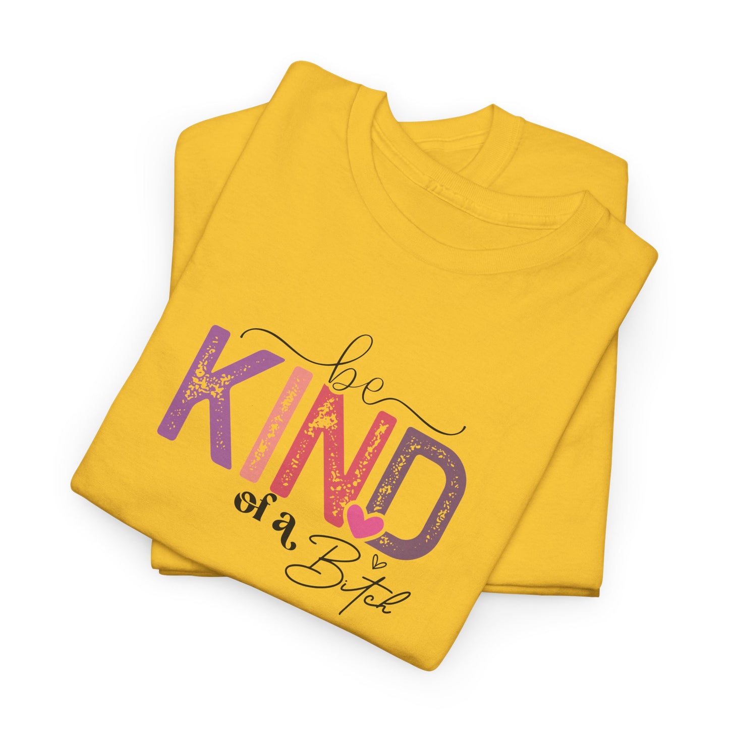 Be Kind of a Bitch Shirt – Funny Sarcastic T-Shirt for Women – Sassy Quote Graphic Tee – Bold Feminine Humor Gift