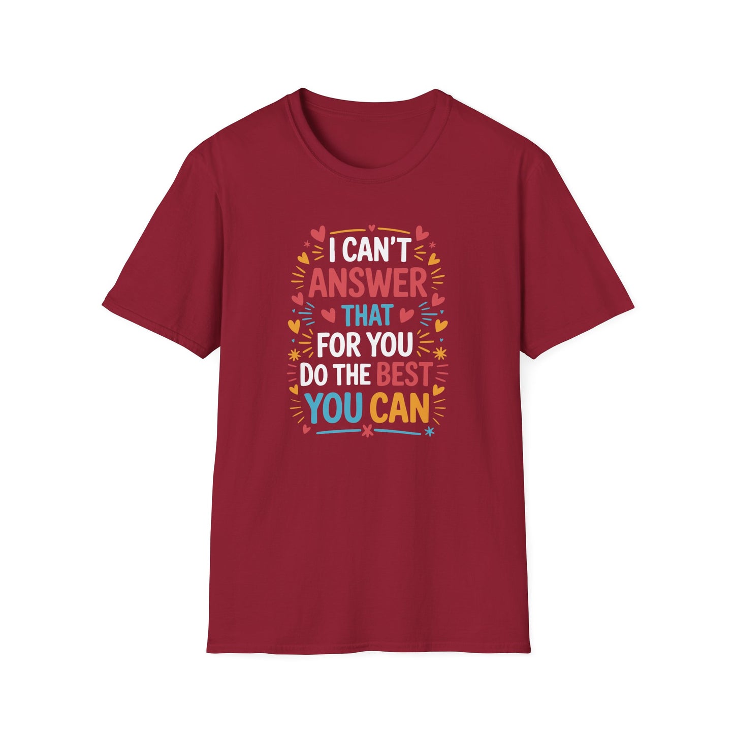 I Can't Answer That For You Do The Best You Can T-Shirt — State Testing T-shirt - Funny Motivational Graphic Tee