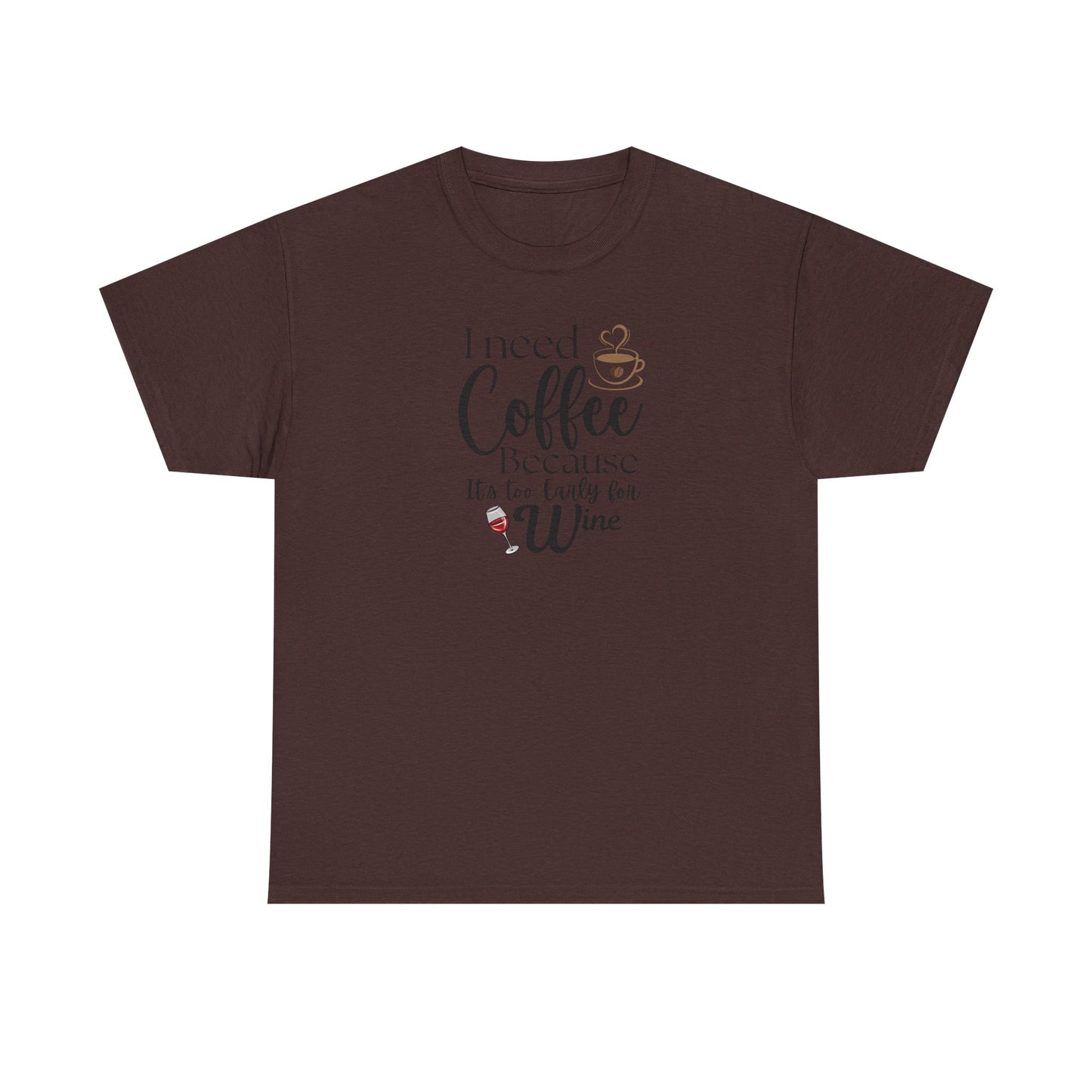 Funny Coffee Lover T-Shirt – “I Need Coffee Because It’s Too Early for Wine” – Cute Caffeine Quote Tee for Women