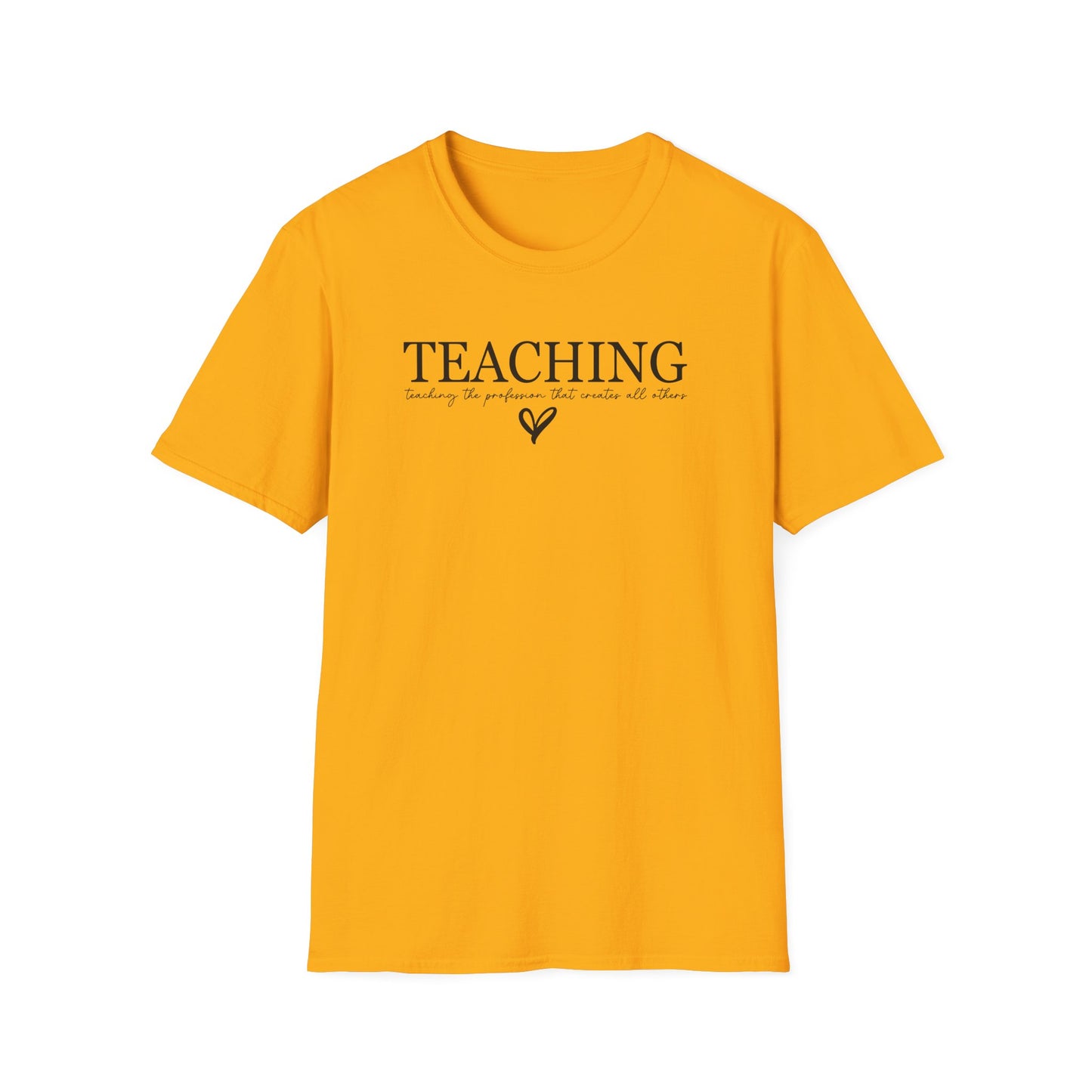 Teaching: The Profession That Creates All Others Shirt | Inspirational Teacher Graphic Tee | Teacher Appreciation Gift