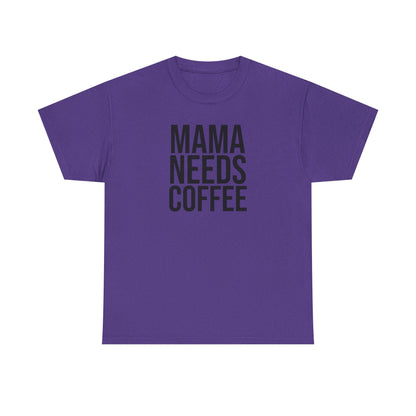 Mama Needs Coffee Shirt – Funny Mom Life T-Shirt – Coffee Lover Gift for Moms
