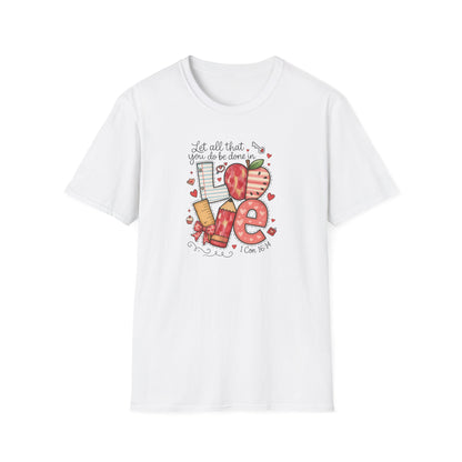Love Typography T-Shirt — 'Let all that you do be done in Love' Valentine's Graphic Tee