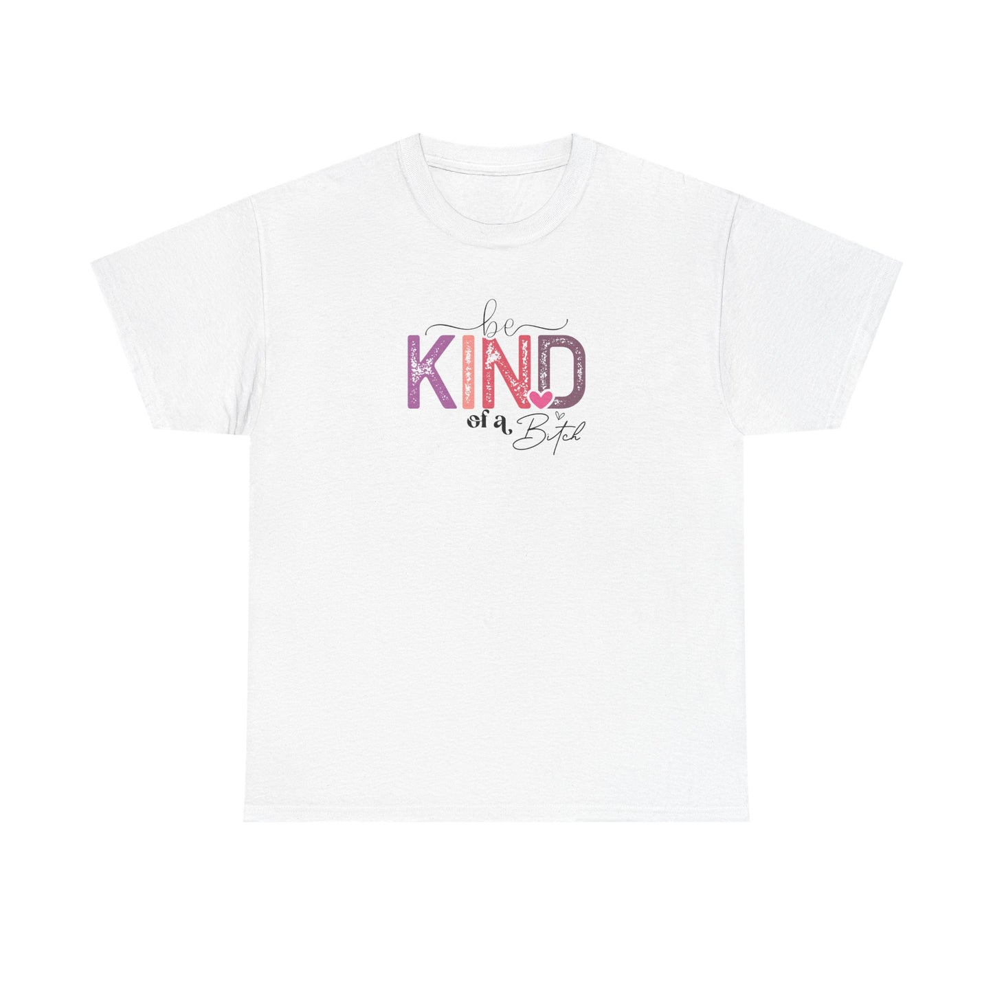 Be Kind of a Bitch Shirt – Funny Sarcastic T-Shirt for Women – Sassy Quote Graphic Tee – Bold Feminine Humor Gift