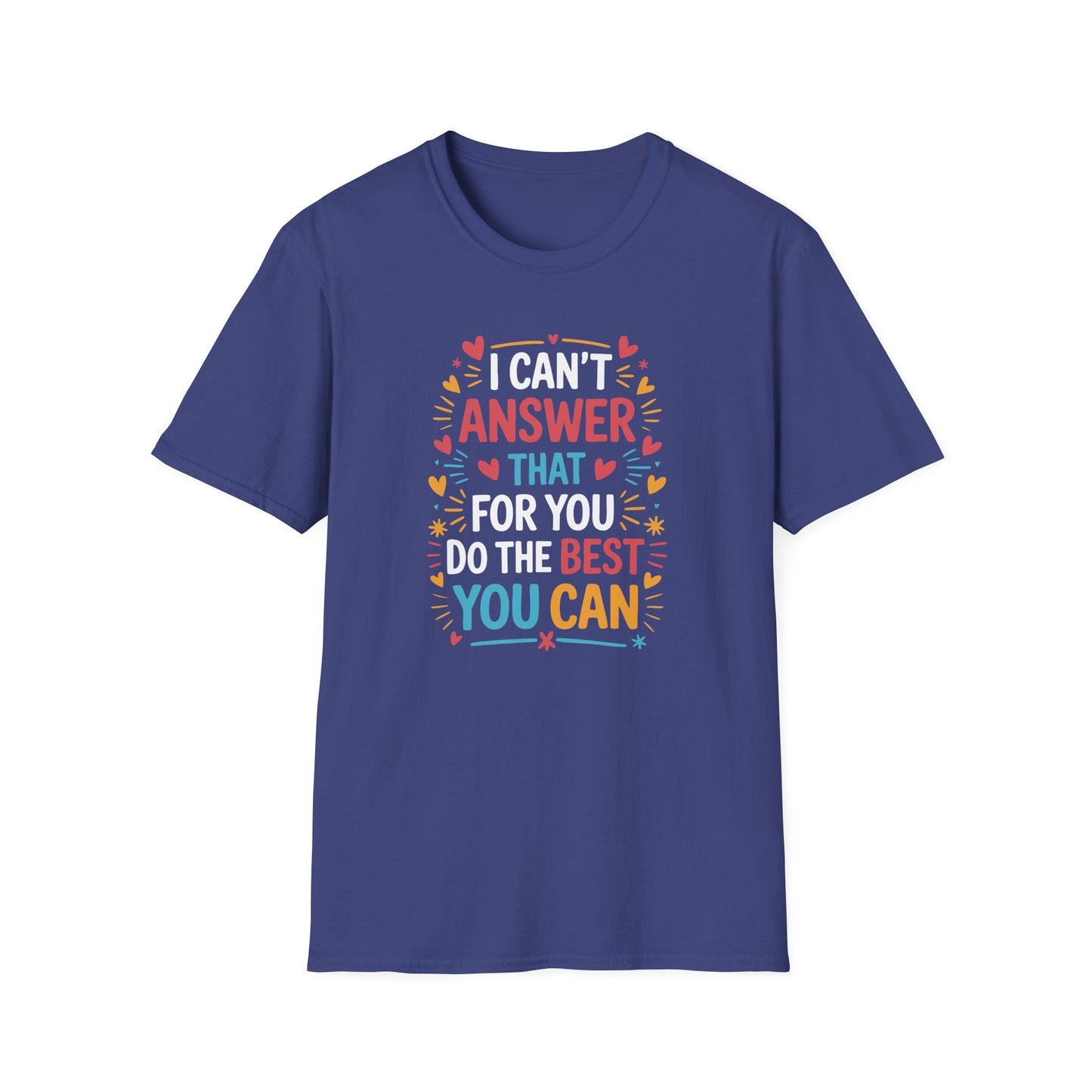 I Can't Answer That For You Do The Best You Can T-Shirt — State Testing T-shirt - Funny Motivational Graphic Tee