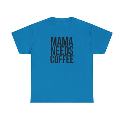 Mama Needs Coffee Shirt – Funny Mom Life T-Shirt – Coffee Lover Gift for Moms