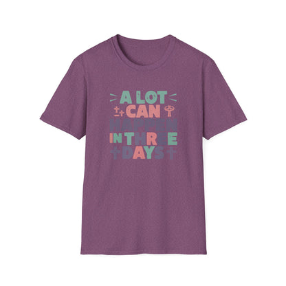 A Lot Can Happen In Three Days T-Shirt – Christian Easter Shirt, Faith Based Religious Graphic Tee, Jesus Resurrection Church Shirt, He Is Risen Christian Tee