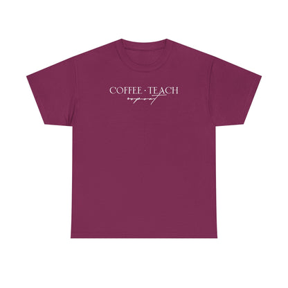 Coffee Teach Repeat Shirt - Teacher Favorite