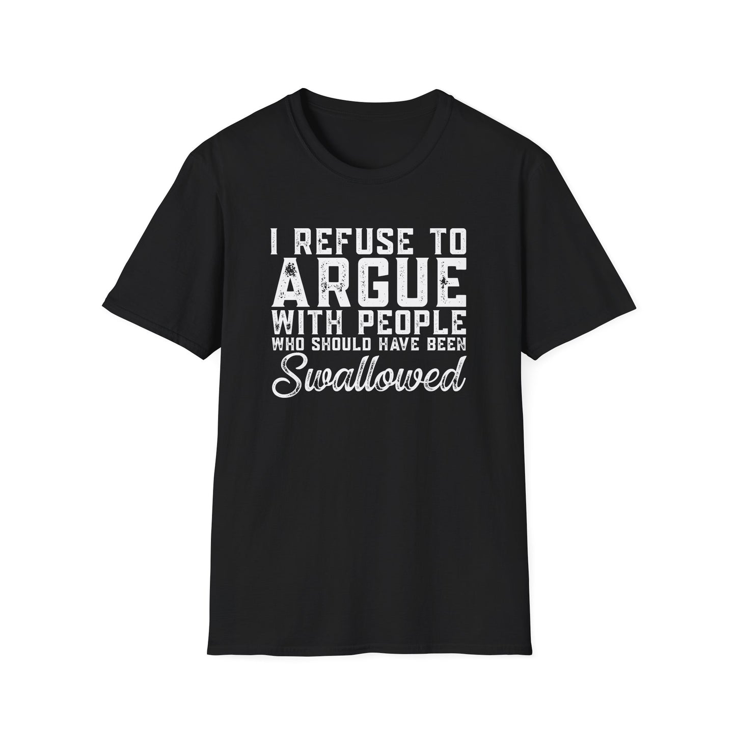 Savage Humor Shirt – I Refuse To Argue Graphic Tee | Dark Humor Statement Shirt | Funny Attitude Tee