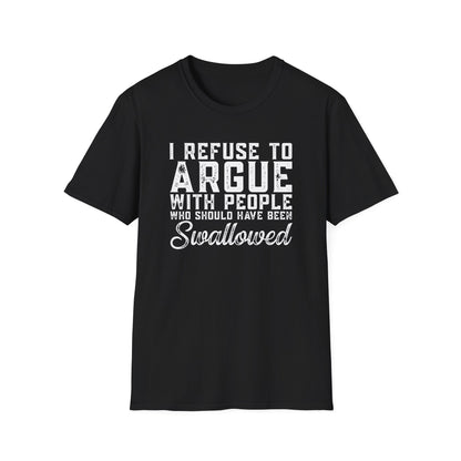 Savage Humor Shirt – I Refuse To Argue Graphic Tee | Dark Humor Statement Shirt | Funny Attitude Tee