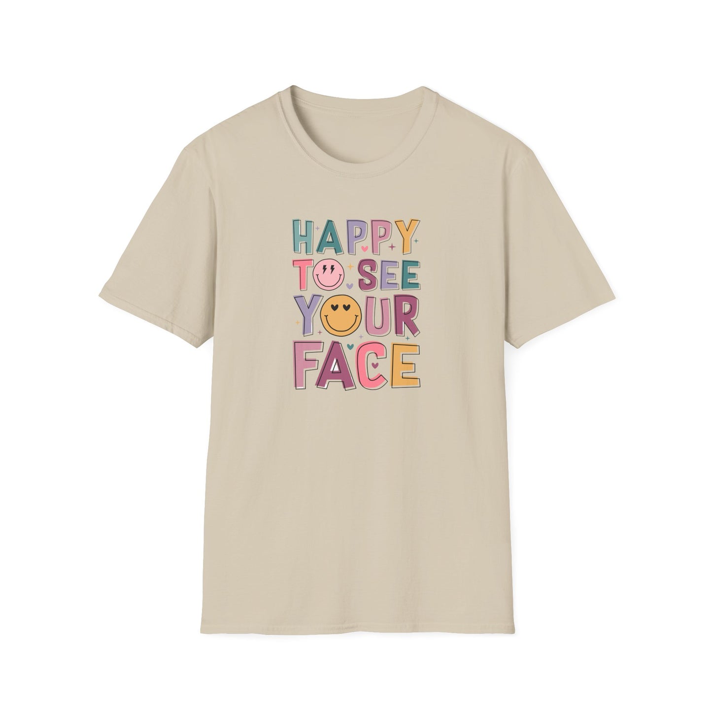 Happy To See Your Face T-Shirt — Cute Smiley Typography Tee for Friends & Family