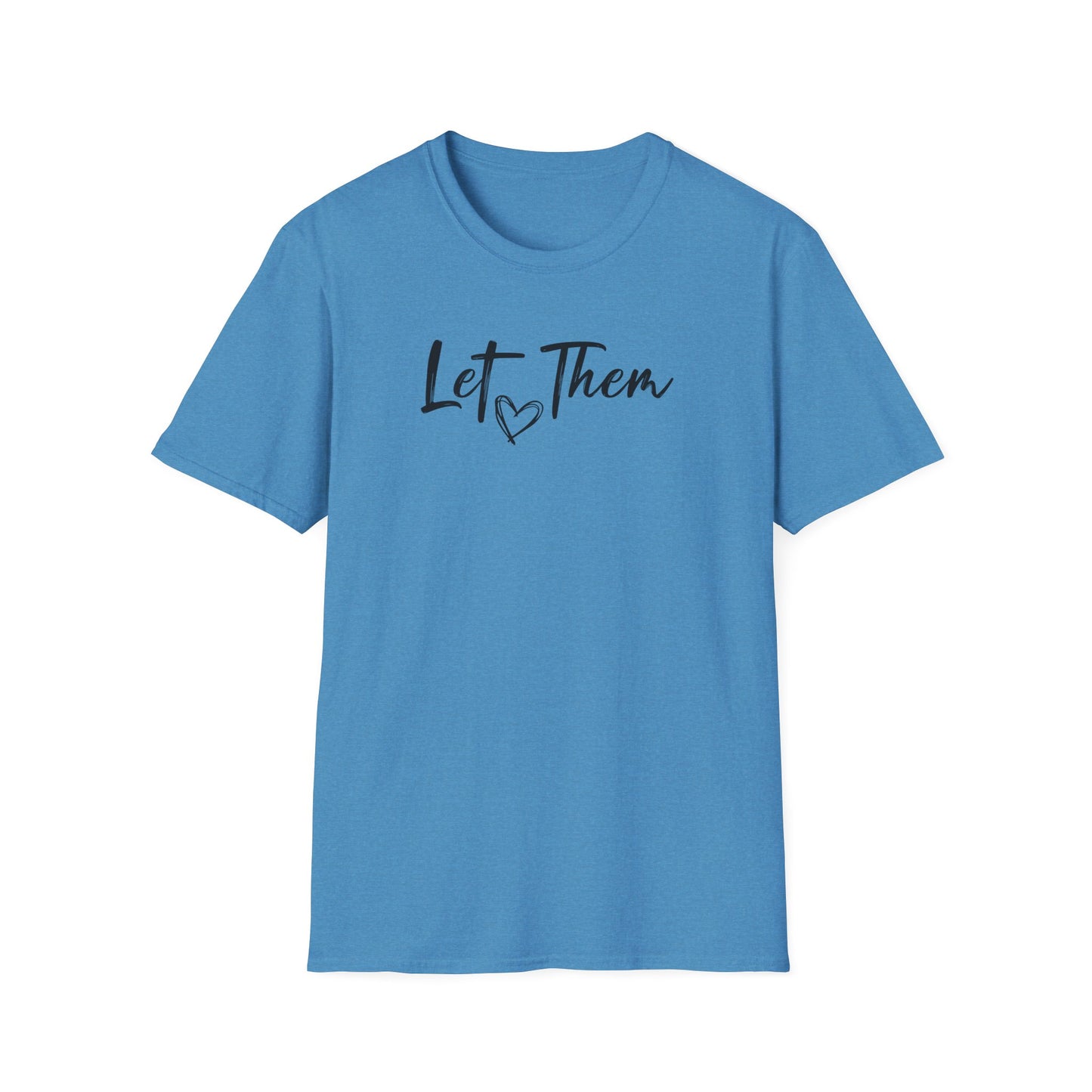 Let Them T-Shirt — Inspirational Script Tee with Heart (Empowerment Message)