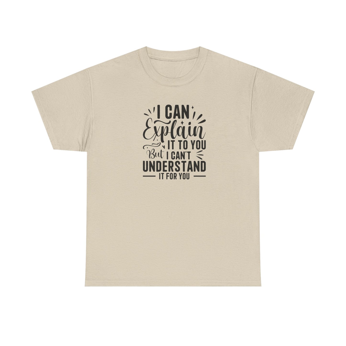 I Can Explain It To You But I Can’t Understand It For You Shirt | Funny Teacher T-Shirt | Sarcastic Teacher Gift | Classroom Quote Tee