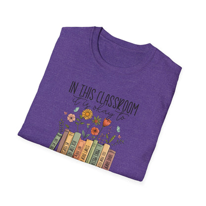 In This Classroom It Is Okay To T-Shirt