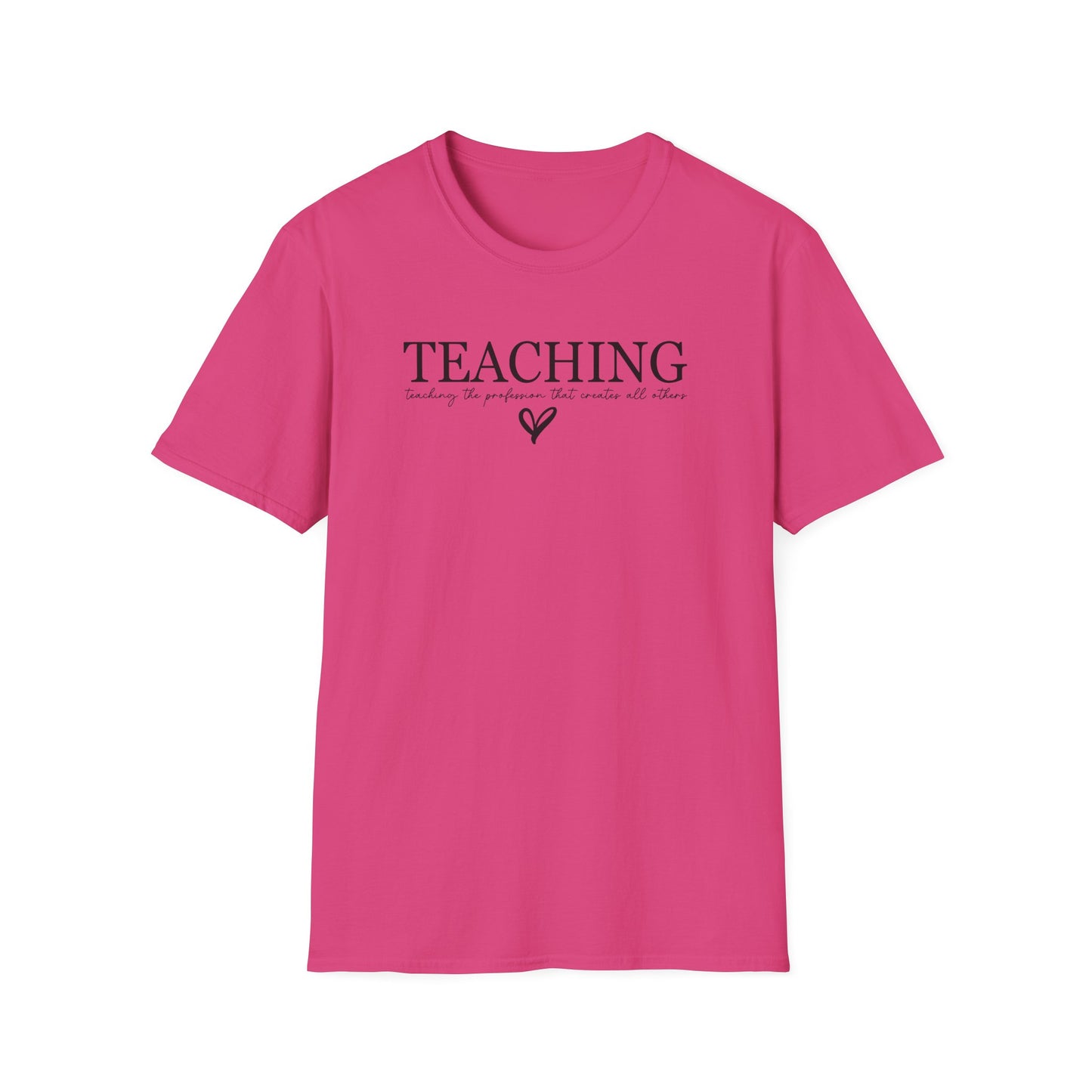 Teaching: The Profession That Creates All Others Shirt | Inspirational Teacher Graphic Tee | Teacher Appreciation Gift