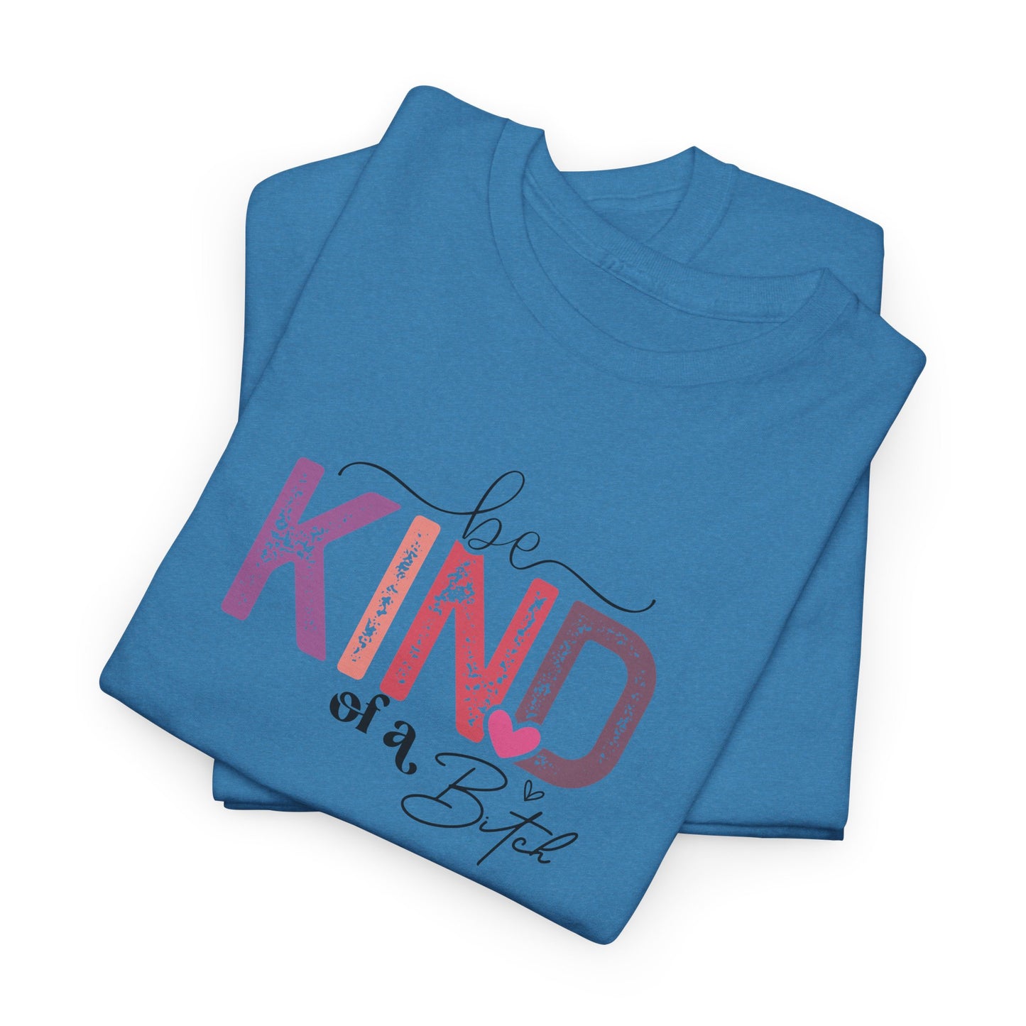 Be Kind of a Bitch Shirt – Funny Sarcastic T-Shirt for Women – Sassy Quote Graphic Tee – Bold Feminine Humor Gift