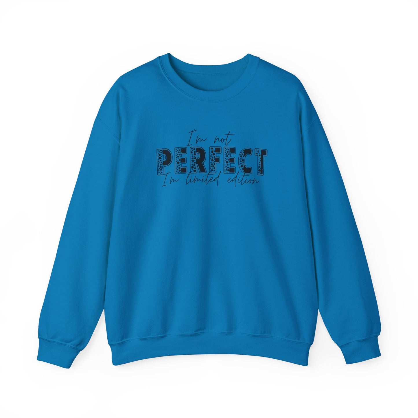 Crewneck Sweatshirt "I'm Not Perfect I'm Limited Edition" – Casual Inspirational Pullover