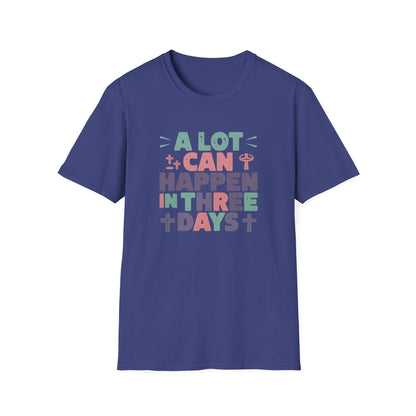 A Lot Can Happen In Three Days T-Shirt – Christian Easter Shirt, Faith Based Religious Graphic Tee, Jesus Resurrection Church Shirt, He Is Risen Christian Tee