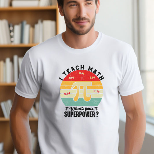 I Teach Math What’s Your Superpower Shirt