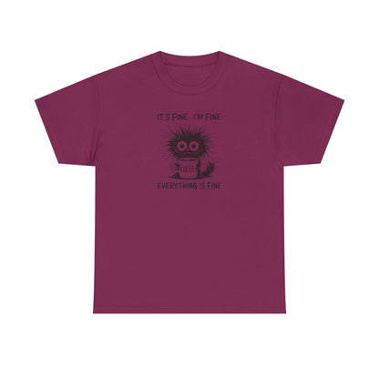 It's Fine I'm Fine Everything Is Fine Funny Coffee T-Shirt-💥Customer Favorite