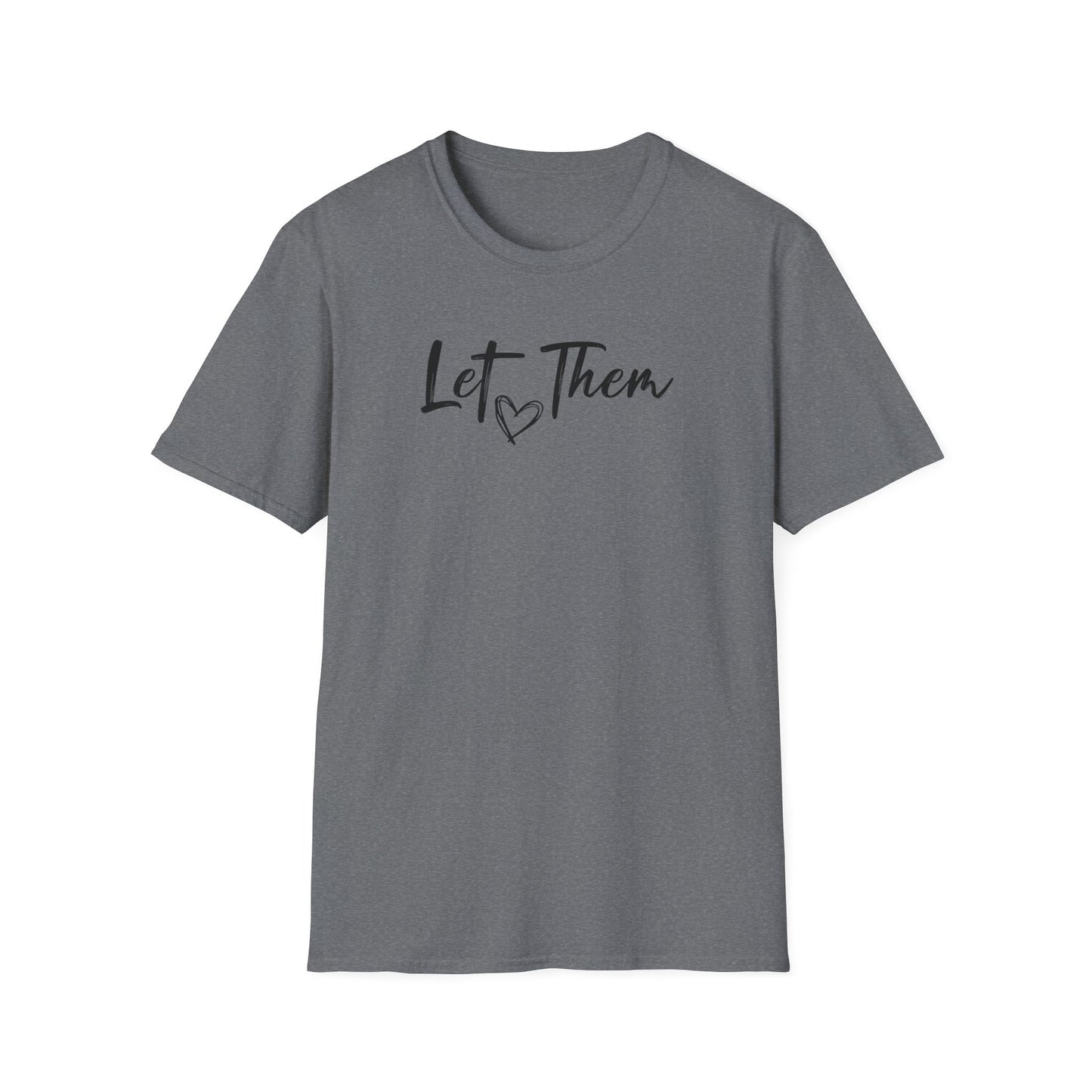 Let Them T-Shirt — Inspirational Script Tee with Heart (Empowerment Message)