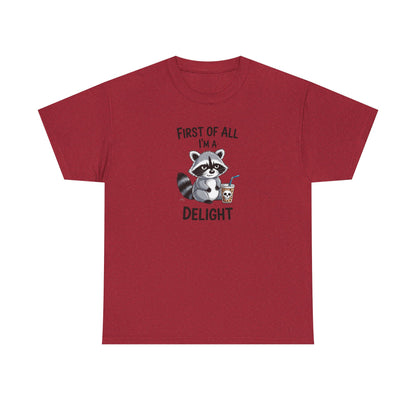 T-Shirt — "First of All I'm a Delight" Cute Raccoon Graphic Tee