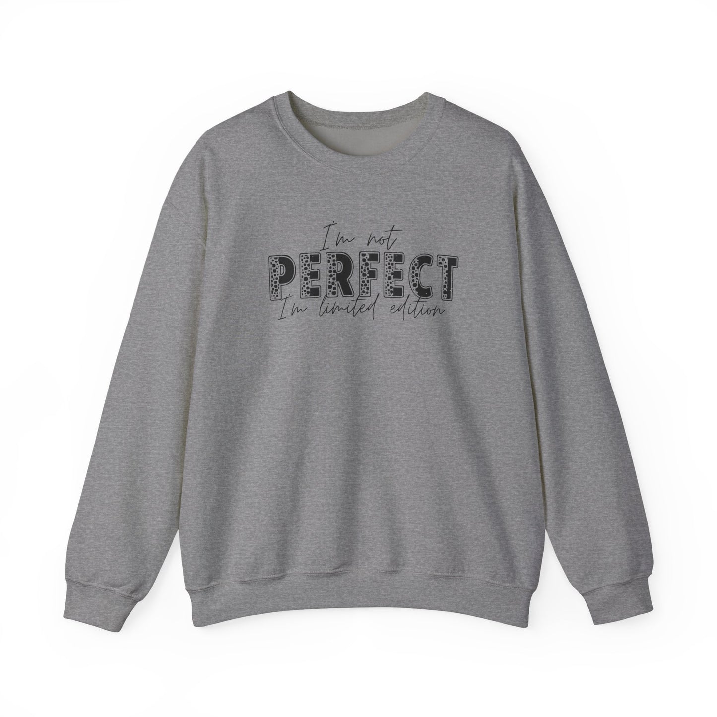 Crewneck Sweatshirt "I'm Not Perfect I'm Limited Edition" – Casual Inspirational Pullover