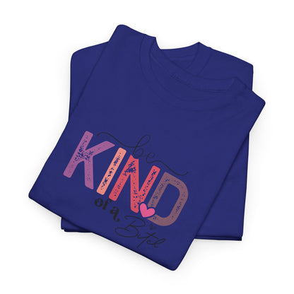 Be Kind of a Bitch Shirt – Funny Sarcastic T-Shirt for Women – Sassy Quote Graphic Tee – Bold Feminine Humor Gift