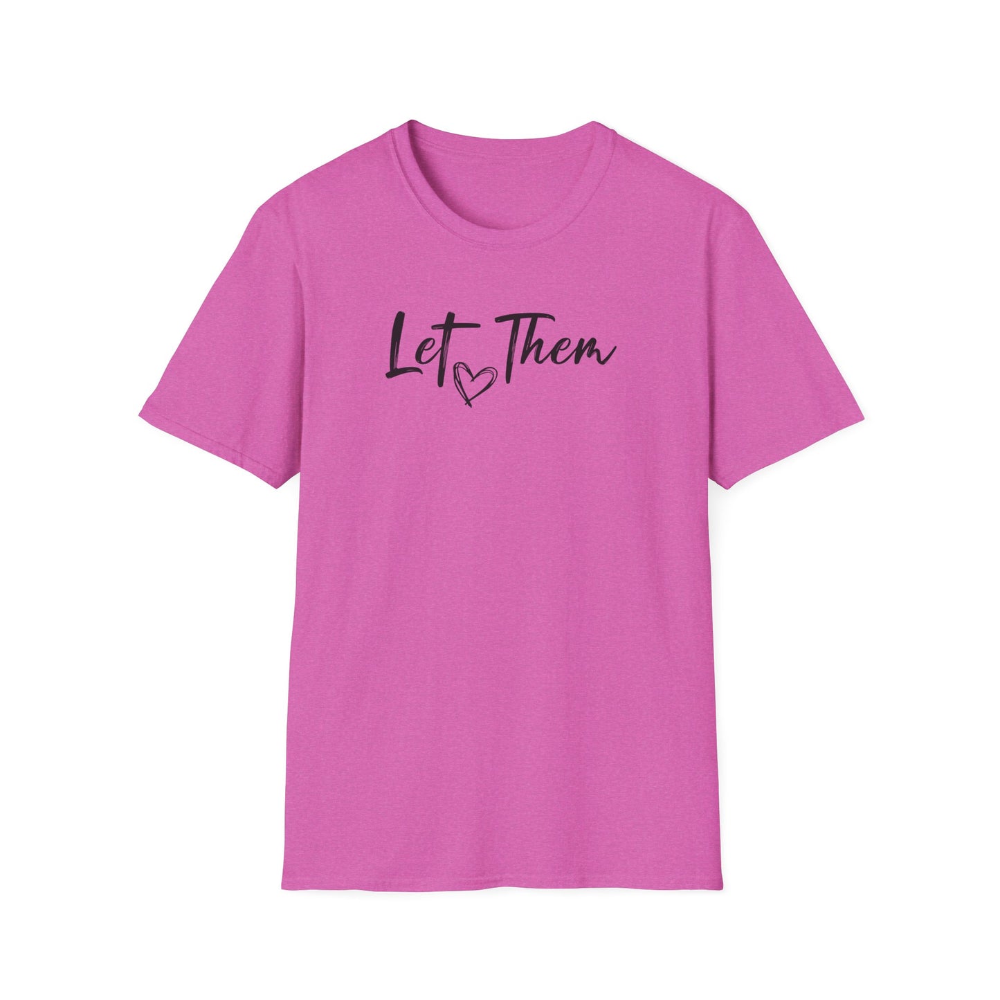 Let Them T-Shirt — Inspirational Script Tee with Heart (Empowerment Message)