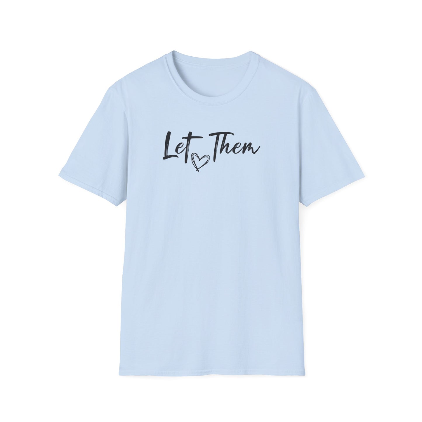 Let Them T-Shirt — Inspirational Script Tee with Heart (Empowerment Message)